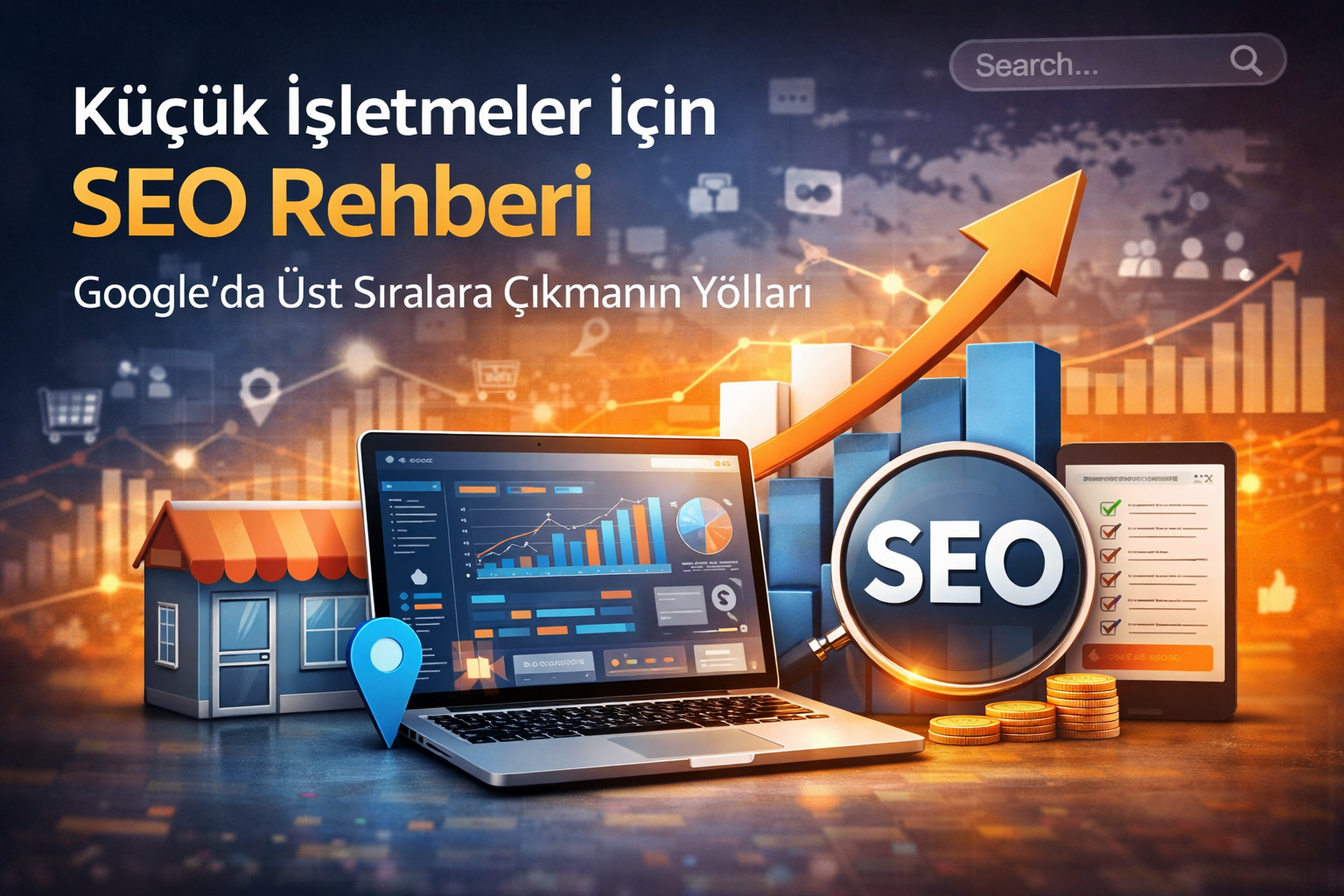Küçük İşletmeler İçin SEO Rehberi 2026 Yılında Google’da Üst Sıralara Çıkmanın Yolları